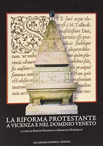 La Riforma Protestante A Vicenza E Nel Dominio Veneto