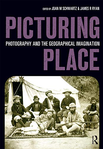 Picturing Place: Photography And The Geographical Imagination