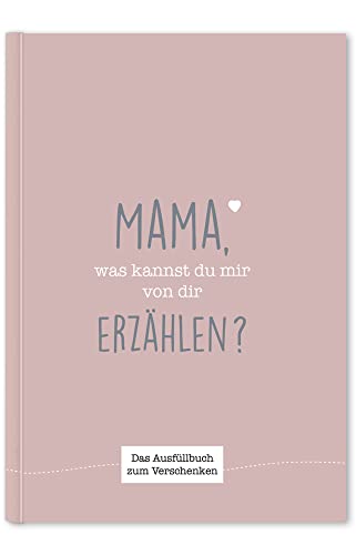 Mama, Was Kannst Du Mir Von Dir Erzählen?: Das Ausfüllbuch Zum Verschenken (Traube)