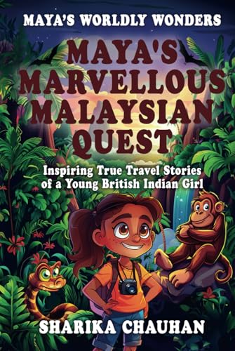 Maya'S Worldly Wonders: Maya'S Marvellous Malaysian Quest