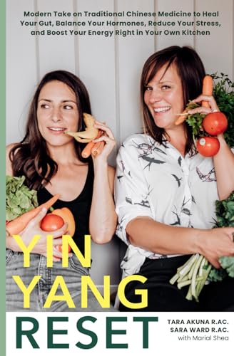 Yin Yang Reset: Modern Take On Traditional Chinese Medicine To Heal Your Gut, Balance Your Hormones, Reduce Your Stress, And Boost Your Energy Right I