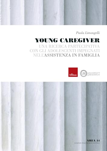 Young Caregiver. Una Ricerca Partecipativa Con Gli Adolescenti Impegnati Nell'Assistenza In Famiglia