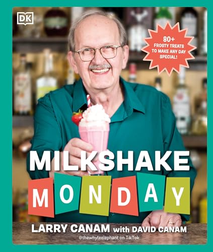 Milkshake Monday: 80+ Frosty Treats To Make Any Day Special: A Cookbook