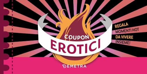 Coupon Erotici. Regala Momenti Hot Da Vivere Insieme!
