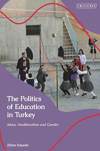 The Politics Of Education In Turkey: Islam, Neoliberalism And Gender