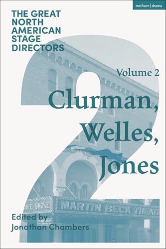 Great North American Stage Directors Volume 2: Harold Clurman, Orson Welles, Margo Jones