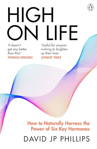 High On Life: How To Naturally Harness The Power Of Six Key Hormones