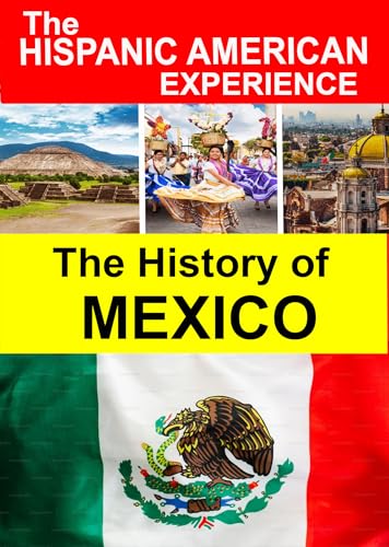 The History Of Mexico - Discover Latino History