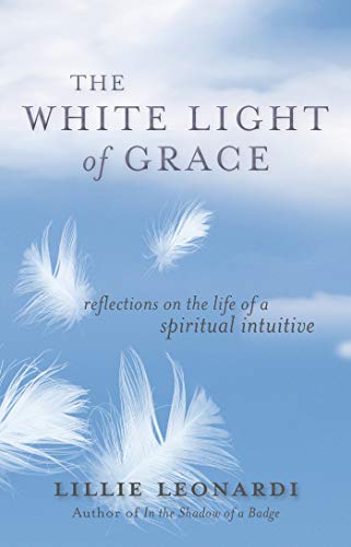 The White Light Of Grace: Reflections On The Life Of A Spiritual Intuitive (English Edition)