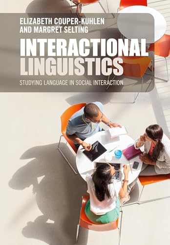 Interactional Linguistics: Studying Language In Social Interaction