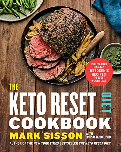The Keto Reset Diet Cookbook: 150 Low-Carb, High-Fat Ketogenic Recipes To Boost Weight Loss