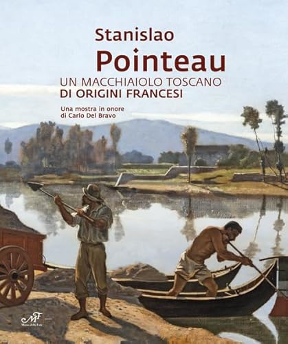Stanislao Pointeau. Un Macchiaiolo Toscano Di Origini Francesi