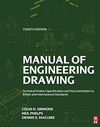 Manual Of Engineering Drawing: Technical Product Specification And Documentation To British And International Standards