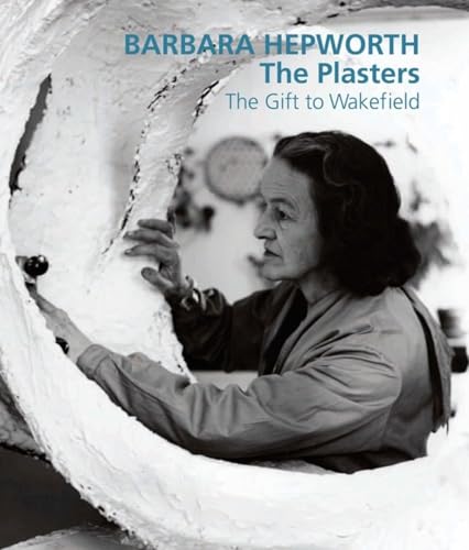 Barbara Hepworth: The Plasters The Gift To Wakefield