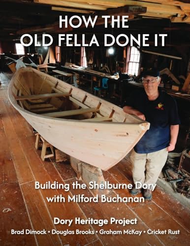 How The Old Fella Done It: Building The Shelburne Dory With Milford Buchanan