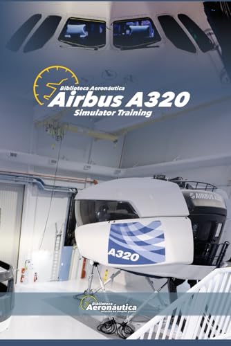 Airbus A320 Simulator Training. Pilot Handbook: Pilot Guide. Handbook Airbus A320. Simulator A320.