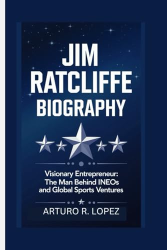 Jim Ratcliffe Biography: Visionary Entrepreneur The Man Behind Ineos And Global Sports Ventures