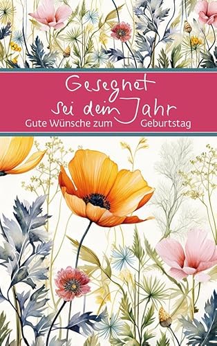 Gesegnet Sei Dein Jahr: Gute Wünsche Zum Geburtstag