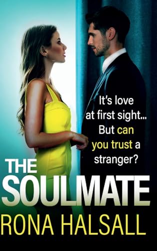 The Soulmate: Brand New From Rona Halsall For 2025! The Most Breathtaking, Cat-And-Mouse Psychological Thriller You’Ll Read All Year!