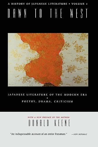 Dawn To The West: Japanese Literature Of The Modern Era : Poetry, Drama, Criticism: Japanese Literature Of The The Modern Era: Poetry, Drama, Criticis