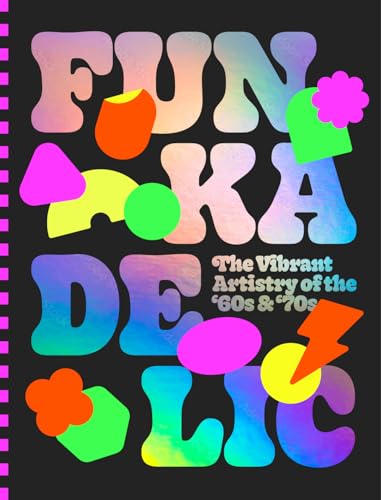 Funkadelic: The Vibrant Artistry Of The 70S