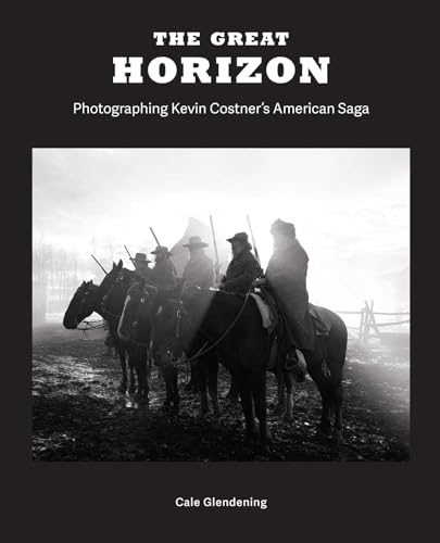 The Great Horizon: Photographing Kevin Costner'S American Saga
