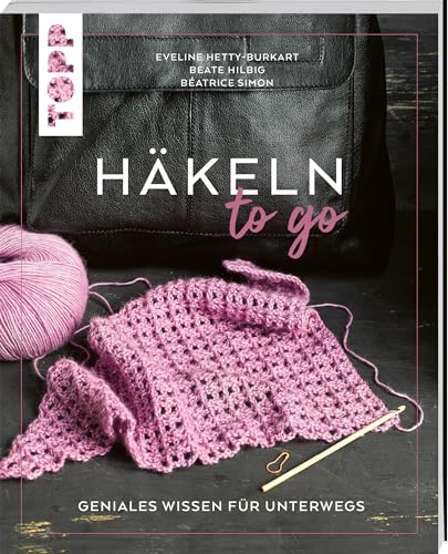Häkeln To Go: Geniales Wissen Für Unterwegs