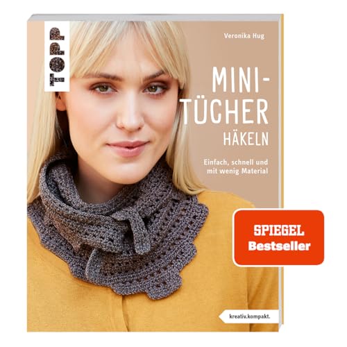 Mini-Tücher Häkeln (Kreativ.Kompakt.): Einfach, Schnell Und Mit Wenig Material