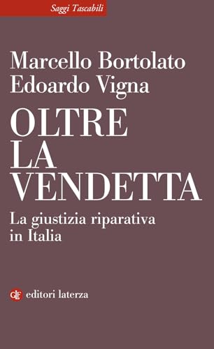 Oltre La Vendetta. La Giustizia Riparativa In Italia