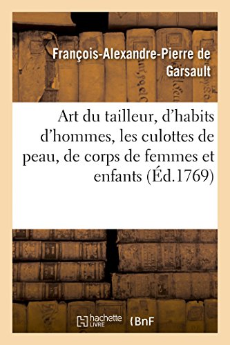 Art Du Tailleur. Le Tailleur D'Habits D'Hommes, Les Culottes De Peau, Le Tailleur De Corps De Femmes: Et Enfants, La Couturière Et La Marchande De Mod