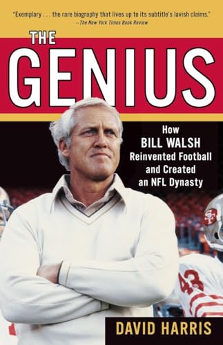 The Genius: How Bill Walsh Reinvented Football And Created An Nfl Dynasty