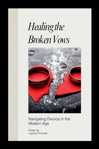 Healing The Broken Vows: Navigating Divorce In The Modern Age