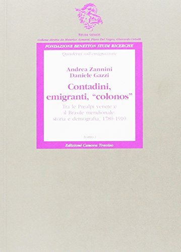 Contadini, Emigranti, «Colonos». Tra Le Prealpi Venete E Il Brasile Meridionale: Storia E Demografia, 1780-1910
