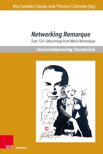 Networking Remarque: Zum 125. Geburtstag Erich Maria Remarques: Band Xxxiii, Jahr 2023