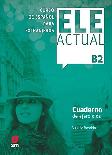 Ele Actual, B2. Cuaderno De Ejercicios [Lingua Spagnola]: Cuaderno De Ejercicios + B2