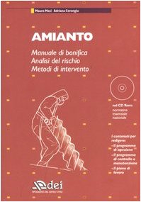 Amianto. Manuale Di Bonifica. Analisi Del Rischio. Metodi Di Intervento. Con Cd-Rom