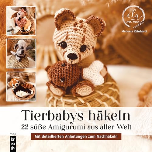 Tierbabys Häkeln: 22 Süße Amigurumi Aus Aller Welt - Mit Detaillierten Anleitungen Zum Nachhäkeln (Mitp Kreativ)