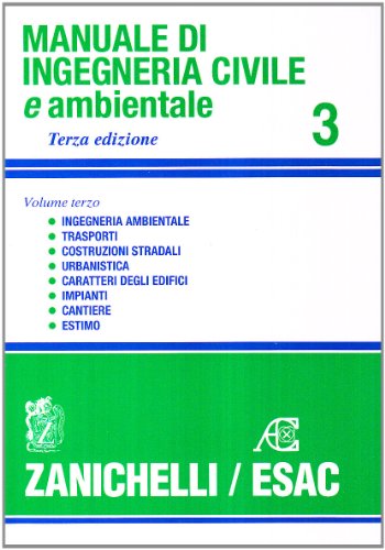 Manuale Di Ingegneria Civile. Strade E Aeroporti. Ferrovie. Urbanistica. Caratteri Degli Edifici. Impianti. Cantiere. Estimo (Vol. 3)