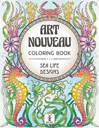 Art Nouveau Coloring Book: Sea Life Designs: (Exotic Ocean Animals And Luscious Marine Plants)