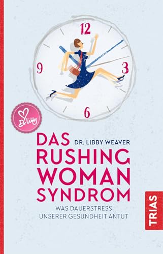 Das Rushing Woman Syndrom: Was Dauerstress Unserer Gesundheit Antut