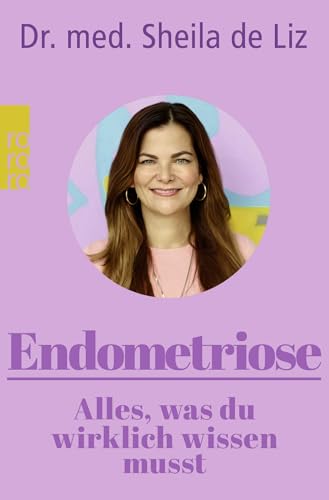 Endometriose – Alles, Was Du Wirklich Wissen Musst: Symptome – Diagnose – Behandlung