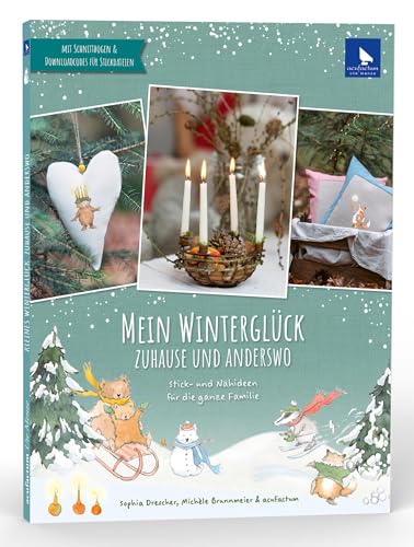Mein Winterglück Zuhause Und Anderswo: Stick- Und Nähideen Für Die Ganze Familie