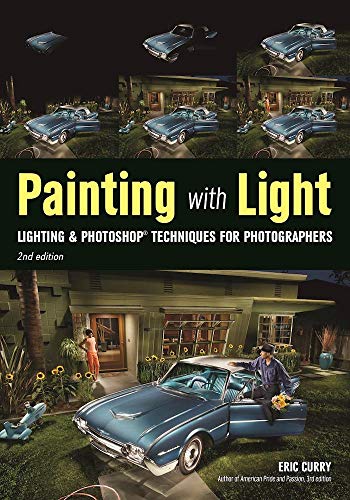 Painting With Light: Lighting & Photoshop Techniques For Photographers, 2Nd Ed.