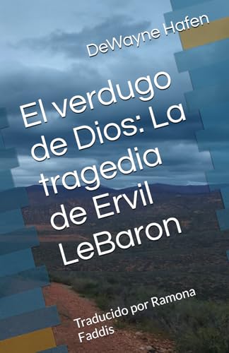 El Verdugo De Dios: La Tragedia De Ervil Lebaron