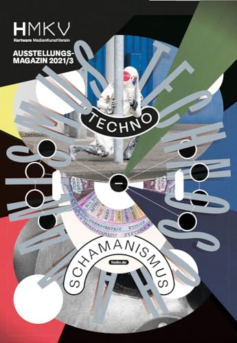 Technoshamanism: Hmkv Ausstellungsmagazin 2021/3
