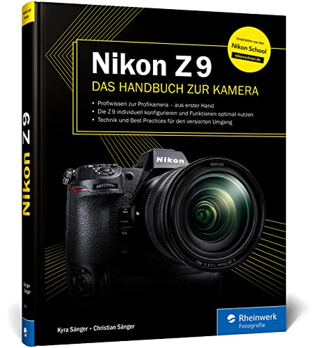 Nikon Z 9: Das Handbuch Zur Kamera. Profiwissen Zum Profimodell - Wie Sie Ihre Kamera Individuell Konfigurieren Und Die Funktionen Optimal Nutzen