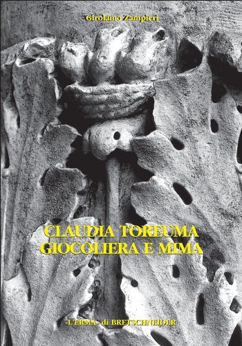 Claudia Toreuma. Giocoliera E Mima: Il Monumento Funerario