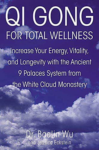 Qi Gong For Well-Being: Increase Your Energy, Vitality, And Longevity With The Ancient 9 Palaces System From The White Cloud Monastery