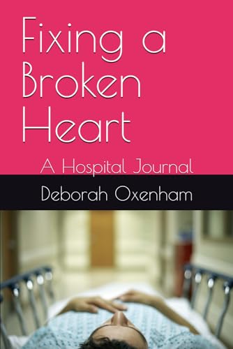 Fixing A Broken Heart: A Hospital Journal