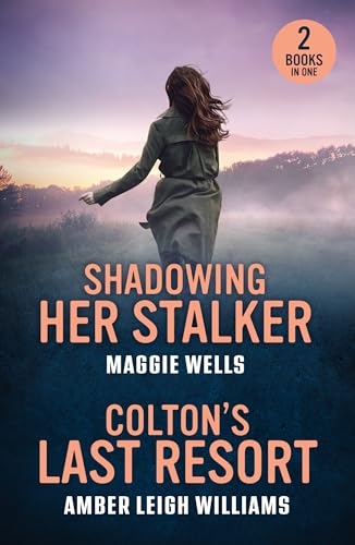 Shadowing Her Stalker / Colton'S Last Resort: Shadowing Her Stalker (Arkansas Special Agents: Cyber Crime Division) / Colton'S Last Resort (The Colton